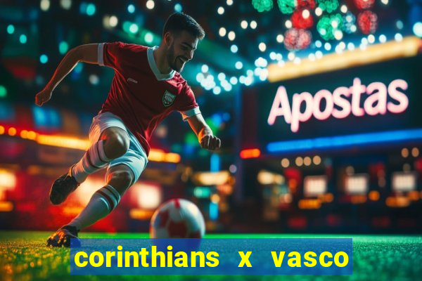 corinthians x vasco da gama ao vivo futemax